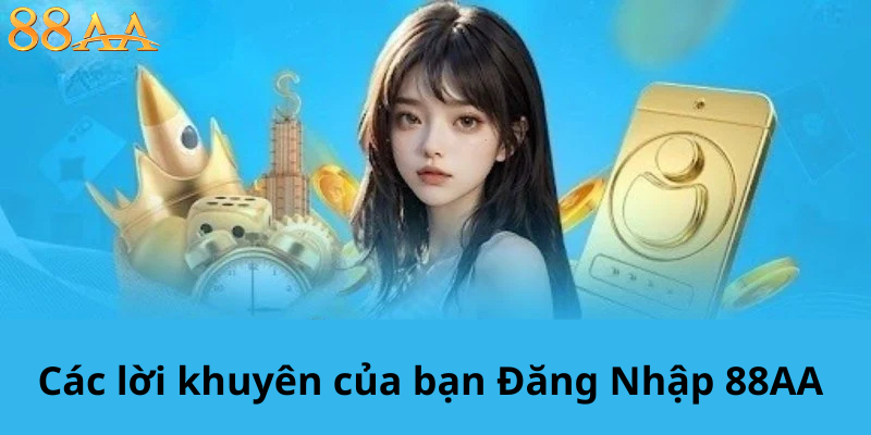 Các lời khuyên của bạn Đăng Nhập 88AA – Bảo vệ dữ liệu và nâng cao hiệu quả
