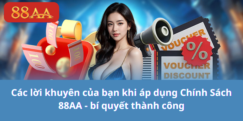 Các lời khuyên của bạn khi áp dụng Chính Sách 88AA - bí quyết thành công