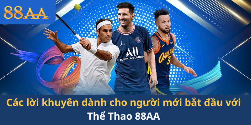 Các lời khuyên dành cho người mới bắt đầu với Thể Thao 88AA
