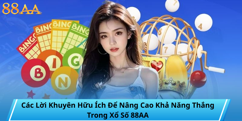 Các Lời Khuyên Hữu Ích Để Nâng Cao Khả Năng Thắng Trong Xổ Số 88AA