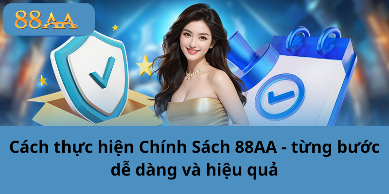 Cách thực hiện Chính Sách 88AA - từng bước dễ dàng và hiệu quả