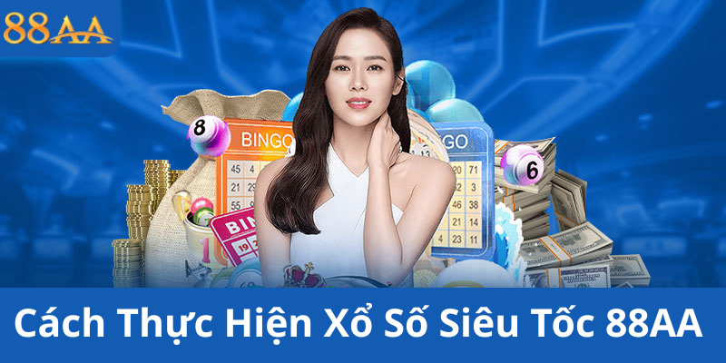 Cách Thực Hiện Xổ Số Siêu Tốc 88AA – Bước Đầu Để Gia Nhập Cuộc Chơi Thành Công