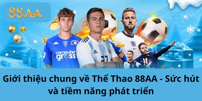 Giới thiệu chung về Thể Thao 88AA - Sức hút và tiềm năng phát triển