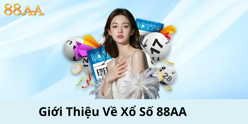 Giới Thiệu Về Xổ Số 88AA – Một Trò Chơi Đầy Thách Thức Và Cơ Hội