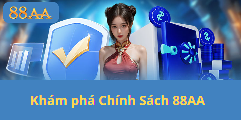 Khám phá Chính Sách 88AA - Tại sao nó lại quan trọng cho doanh nghiệp?