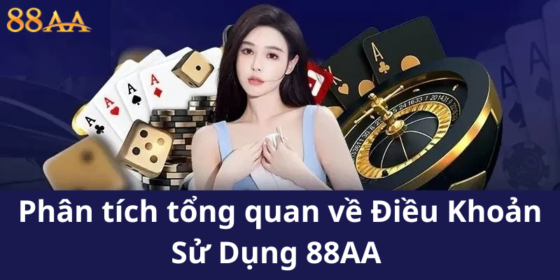 Phân tích tổng quan về Điều Khoản Sử Dụng 88AA - Cần thiết như thế nào?